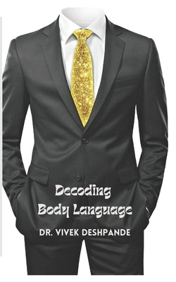 Decoding Body Language by Deshpande, Vivek