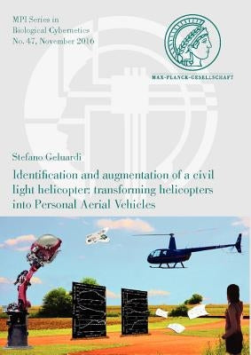 Identification and Augmentation of a Civil Light Helicopter: Transforming Helicopters Into Personal Aerial Vehicles by Geluardi, Stefano