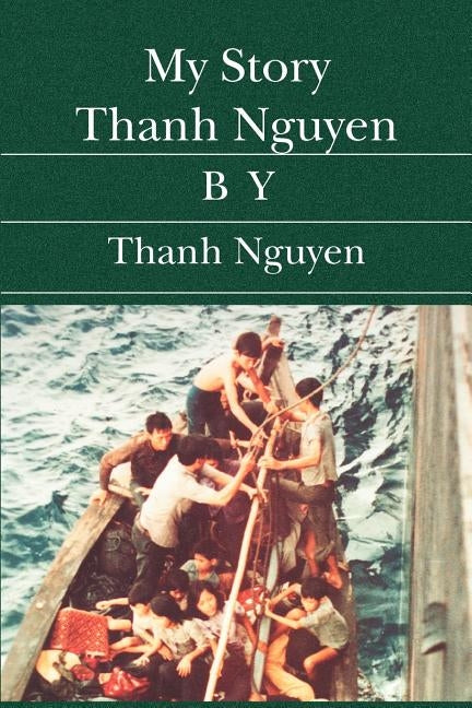 My Story Thanh Nguyen by Nguyen, Thanh