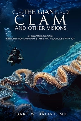 The Giant Clam and Other Visions by Balint, Bart W.