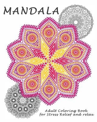 Mandalas: Coloring Book for Adult: Coloring Book Designs for Stress Relief and Relax by Maya, Alina