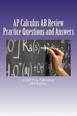 AP Calculus AB Review: Practice Questions and Answer Explanations by Publishing, Island Prep