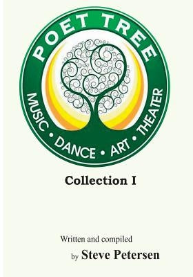 Poet Tree Vol I: prose, lyrics & thoughts by Petersen, Steve