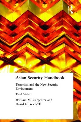 Asian Security Handbook: Terrorism and the New Security Environment by Carpenter, William M.