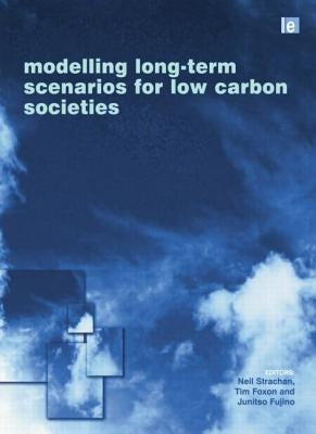 Modelling Long-Term Scenarios for Low Carbon Societies by Strachan, Neil