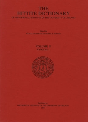 Hittite Dictionary of the Oriental Institute of the University of Chicago Volume P, Fascicle 1 (Pa- To Para) by Van Den Hout, T. P. J.