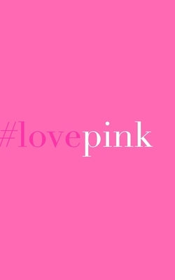 #love pink: love pink by Huhn, Michael
