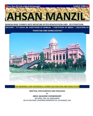 Ahsan Manzil: Nawab-Bari Turned Into Museum After Renovation and Restoration. History * It's Role In: Partition of Bengal * Partitio by Chowdhury, Abul Quasem