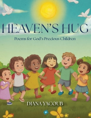 Heaven's Hug: Poems for God's Precious Children by Yacoub, Diana