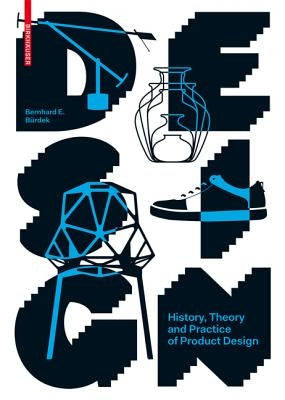 Design: History, Theory and Practice of Product Design by Bürdek, Bernhard E.