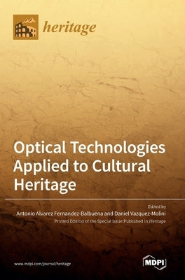 Optical Technologies Applied to Cultural Heritage by Balbuena, Antonio Alvarez Fernandez-