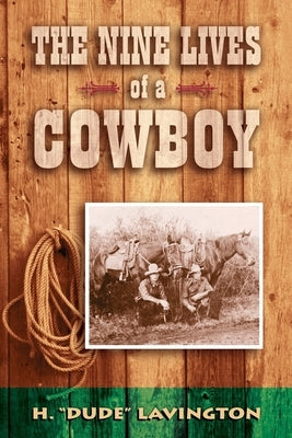 Nine Lives of a Cowboy by Lavington, H. Dude