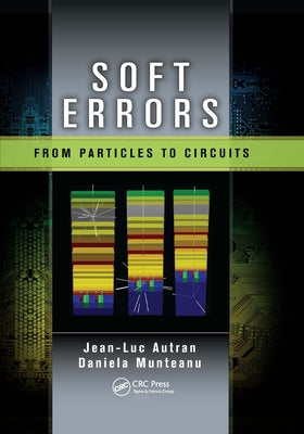 Soft Errors: From Particles to Circuits by Autran, Jean-Luc
