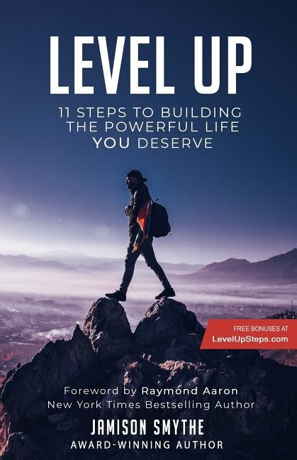 Level Up: 11 Steps To Building The Powerful Life YOU Deserve by Aaron, Raymond