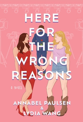 Here for the Wrong Reasons by Paulsen, Annabel