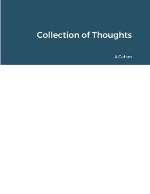 Collection of Thoughts by Caban, A.