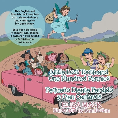 Little Lost Tooth and One Hundred Pennies - Pequeño Diente Perdido Y Cien Centavos: This English and Spanish Book Teaches Us to Show Kindness and Comp by Mack, Elisa