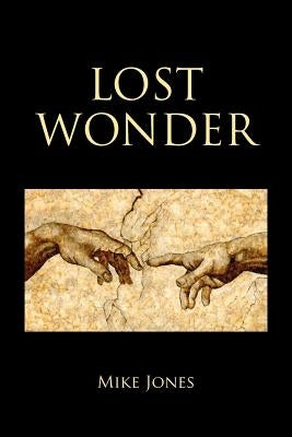 Lost Wonder: Power from the Writings of Luke by Jones, Mike