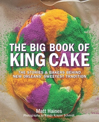 The Big Book of King Cake by Haines, Matt