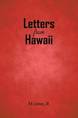 Letters from Hawaii by Lindsey, R. K., Jr.