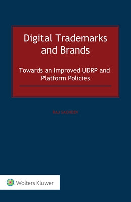 Digital Trademarks and Brands: Towards an Improved UDRP and Platform Policies by Sachdev, Rajeev