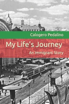My Life's Journey: An Immigrant Story by Pedalino, Calogero