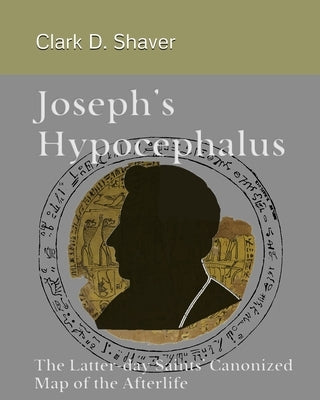Joseph's Hypocephalus by Shaver, Clark D.