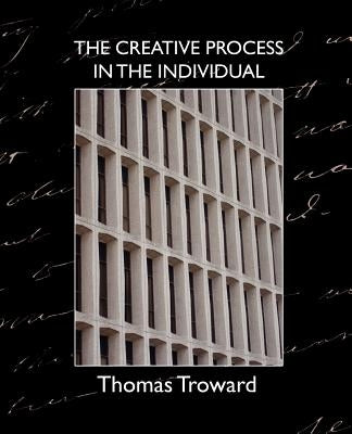 The Creative Process in the Individual by Troward, Thomas