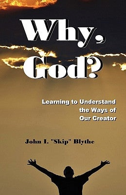 Why, God? by Blythe, John Skip I.