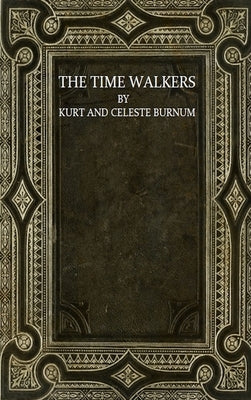 The Time Walkers by Burnum, Kurt