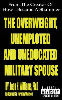 The Overweight, Unemployed and Uneducated Military Spouse by Watson Sgt, Jeremy