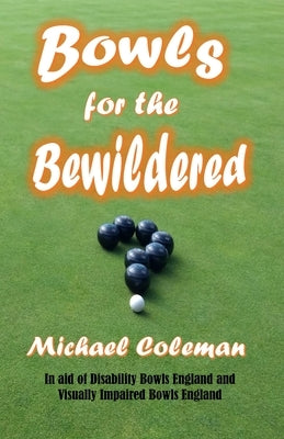 Bowls for the Bewildered by Coleman, Michael