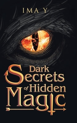 Dark Secrets of Hidden Magic by Y, Ima