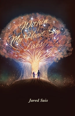 Within My Head She Lives by Sais, Jared