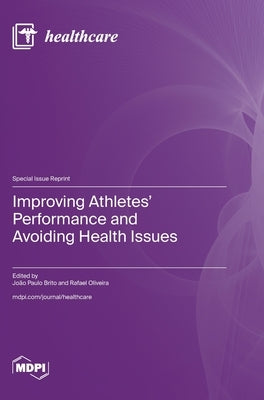 Improving Athletes' Performance and Avoiding Health Issues by Brito, João Paulo