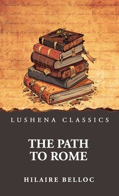 The Path to Rome by Hilaire Belloc