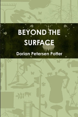 Beyond the Surface by Petersen Potter, Dorian