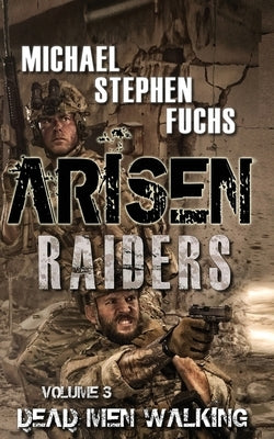 Arisen: Raiders, Volume 3 - Dead Men Walking by Fuchs, Michael Stephen