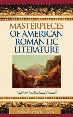 Masterpieces of American Romantic Literature by Pennell, Melissa McFarland