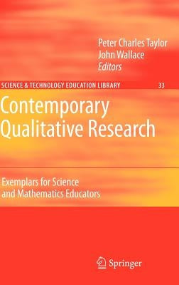 Contemporary Qualitative Research: Exemplars for Science and Mathematics Educators by Taylor, Peter Charles
