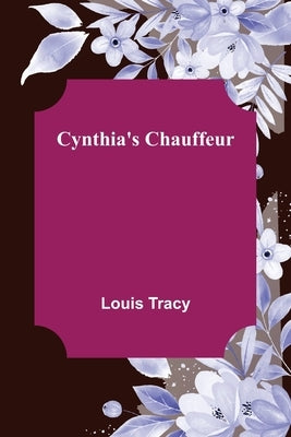 Cynthia's Chauffeur by Louis Tracy