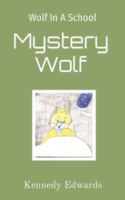 Wolf In A School: Mystery Wolf: Mystery Wolf by Edwards, Kennedy J.