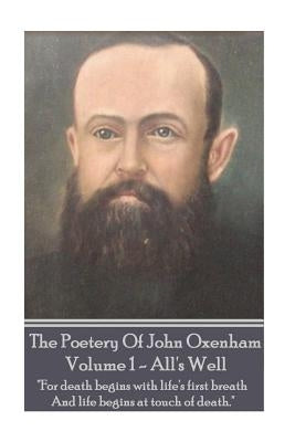 The Poetry of John Oxenham - Volume 1 by Oxenham, John