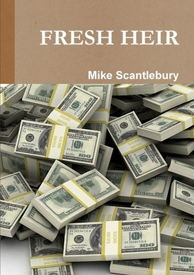 Fresh Heir by Scantlebury, Mike