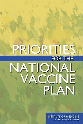 Priorities for the National Vaccine Plan [With CDROM] by Institute of Medicine