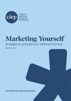 Marketing Yourself: Strategies to promote your editorial business by Brenner, Erin