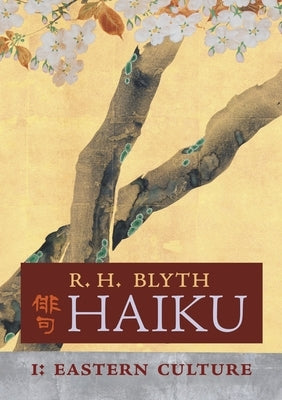 Haiku (Volume I): Eastern Culture by Blyth, R. H.