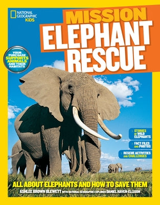 National Geographic Kids Mission: Elephant Rescue: All about Elephants and How to Save Them by Blewett, Ashlee