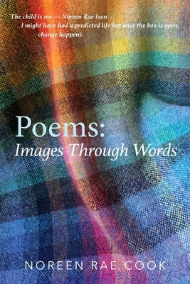 Poems: Images Through Words by Cook, Noreen Rae