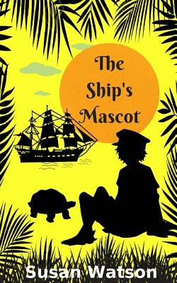 The Ship's Mascot by Watson, Susan